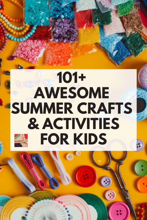 101+ Summer Crafts & Activities for Kids - pin 4