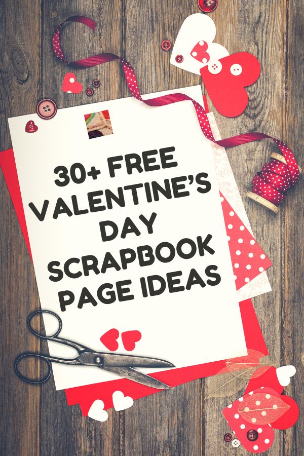 30+ DIY Valentine's Day Scrapbook Page Layout Ideas