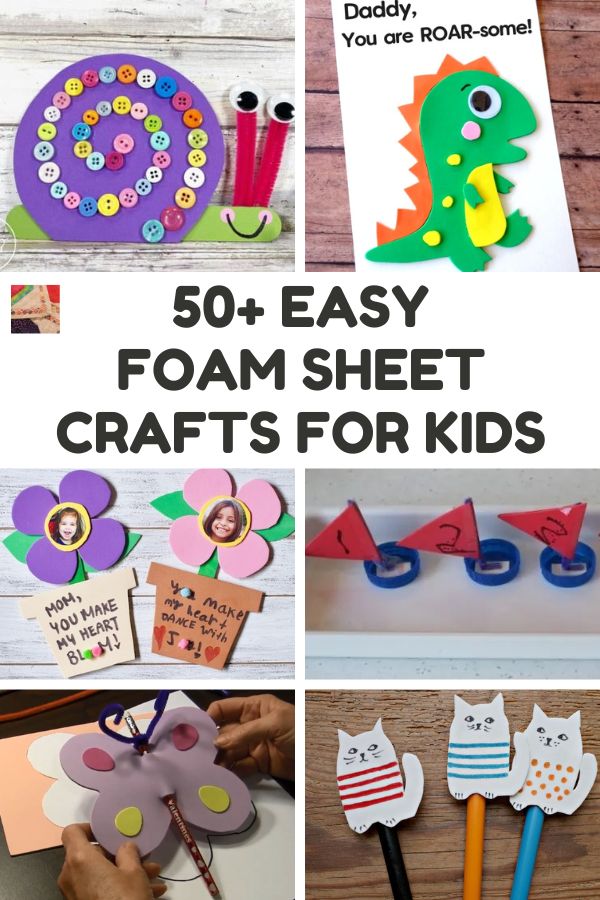 50+ Easy Foam Sheet Craft Ideas and Projects for Kids