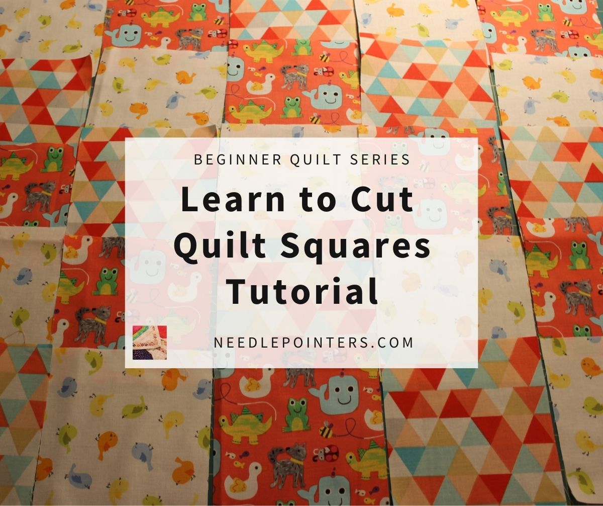 Beginner Quilt Series How To Cut Quilt Squares Needlepointers