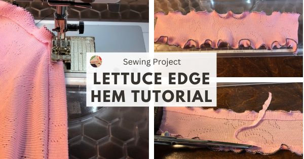 LETTUCE HEM? Watch this mini tutorial to learn how